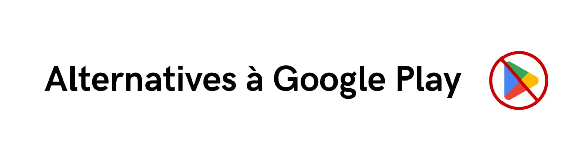 Alternatives à Google Play