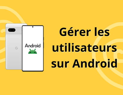 Changer d'utilisateur sur téléphone ou tablette Android