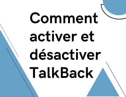 Comment activer et désactiver TalkBack