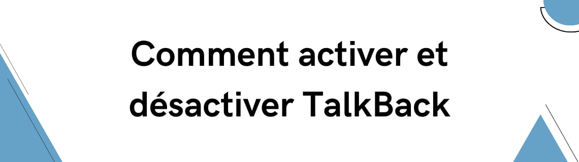 Comment activer et désactiver TalkBack