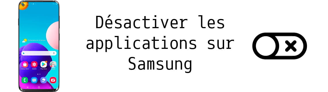 Désactiver les applications sur Samsung
