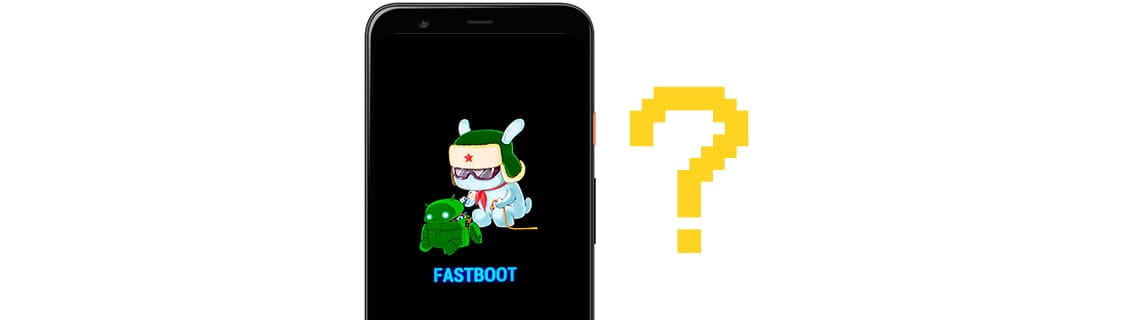 Comment sortir du mode Fastboot ?