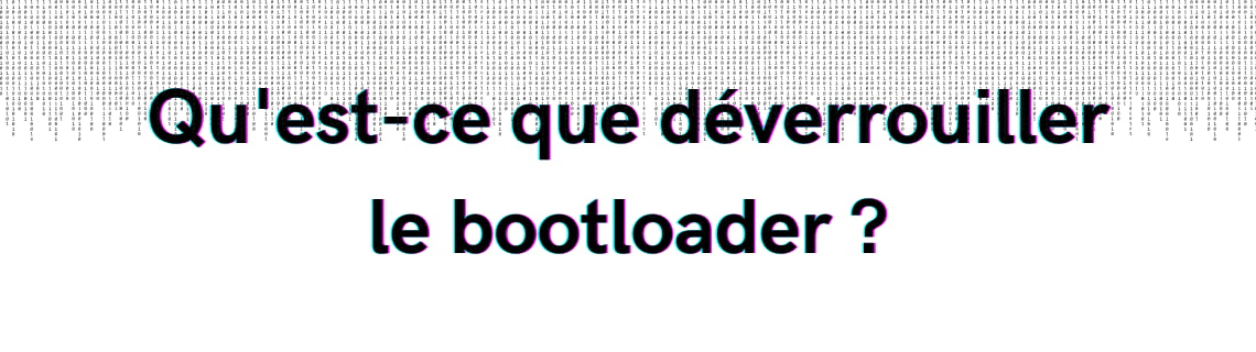 Qu'est-ce que déverrouiller le bootloader ?